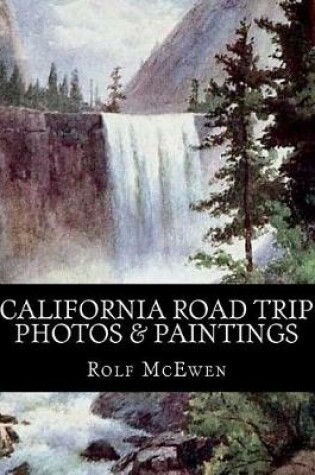 Cover of California Road Trip - Photos & Paintings