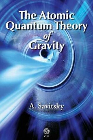 Cover of The Atomic Quantum Theory of Gravity