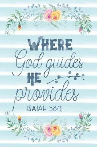 Cover of Where God Guides He Provides Isaiah 58