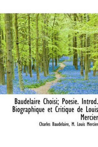 Cover of Baudelaire Choisi; Poesie. Introd. Biographique Et Critique de Louis Mercier