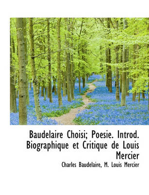 Book cover for Baudelaire Choisi; Poesie. Introd. Biographique Et Critique de Louis Mercier