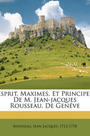 Cover of Esprit, maximes, et principes de M. Jean-Jacques Rousseau, de Genéve