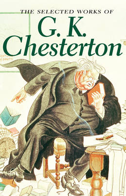 Book cover for The Selected Works of G.K. Chesterton