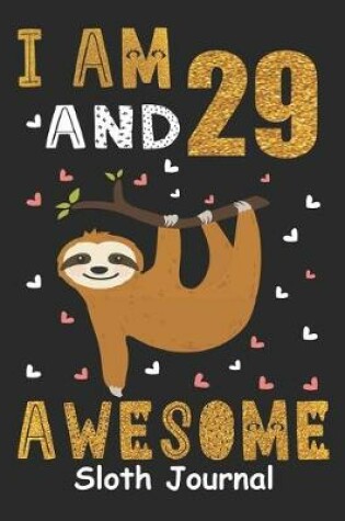 Cover of I Am 29 And Awesome Sloth Journal