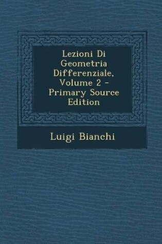 Cover of Lezioni Di Geometria Differenziale, Volume 2 - Primary Source Edition