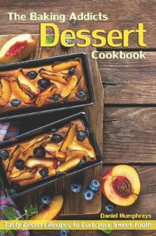 Cover of The Baking Addicts Dessert Cookbook