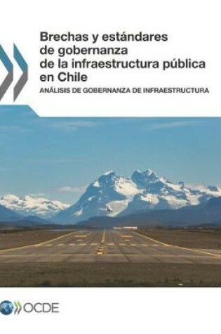 Cover of Brechas y estandares de gobernanza de la infraestructura publica en Chile