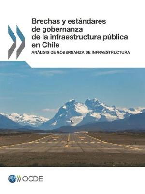 Book cover for Brechas y estandares de gobernanza de la infraestructura publica en Chile