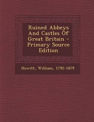 Book cover for Ruined Abbeys and Castles of Great Britain - Primary Source Edition