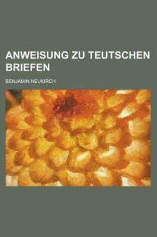 Cover of Anweisung Zu Teutschen Briefen