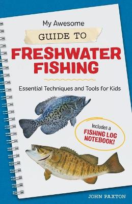 Cover of My Awesome Guide to Freshwater Fishing