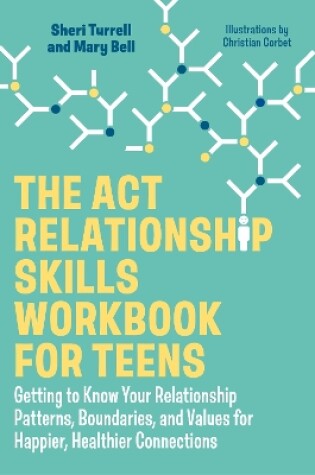 Cover of The ACT Relationship Skills Workbook for Teens