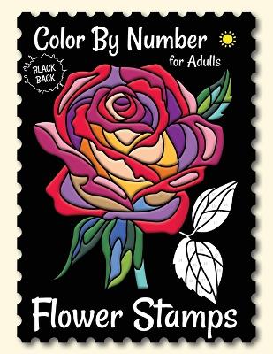 Book cover for Flower Stamps Color By Number for Adults (Black Backgrounds)
