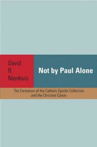 Cover of Not By Paul Alone
