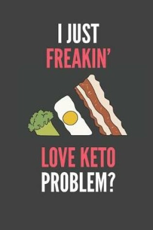 Cover of I Just Freakin' Love Keto