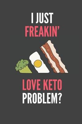 Book cover for I Just Freakin' Love Keto