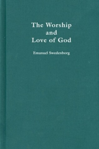 Cover of The Worship and Love of God: in Three Parts