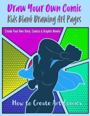 Book cover for Draw Your Own Comic, How Kids Blank Drawing Art Pages