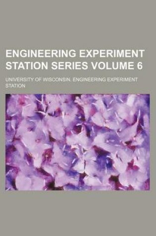 Cover of Engineering Experiment Station Series Volume 6