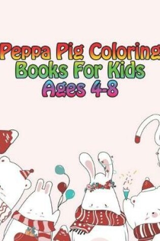 Cover of peppa pig coloring books for kids ages 4-8