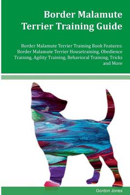 Book cover for Border Malamute Terrier Training Guide Border Malamute Terrier Training Book Features