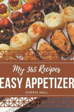 Cover of My 365 Easy Appetizer Recipes