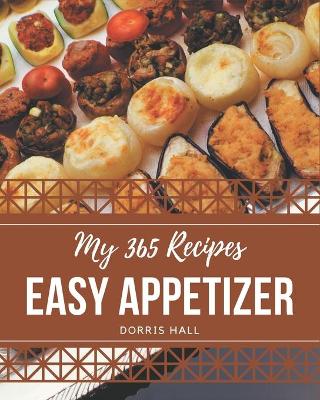 Book cover for My 365 Easy Appetizer Recipes