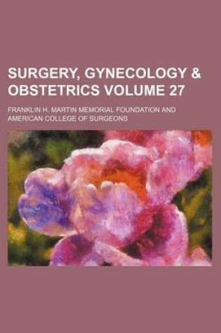 Cover of Surgery, Gynecology & Obstetrics Volume 27