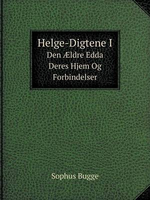 Book cover for Helge-Digtene I Den Ældre Edda Deres Hjem Og Forbindelser