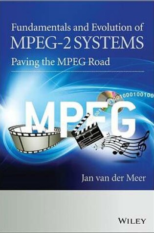 Cover of Fundamentals and Evolution of MPEG-2 Systems: Paving the MPEG Road