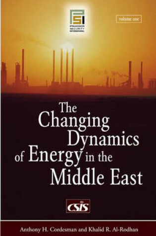 Cover of The Changing Dynamics of Energy in the Middle East