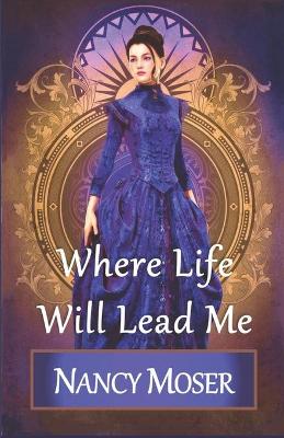 Book cover for Where Life Will Lead Me