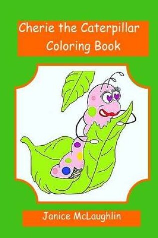 Cover of Cherie the Chatty Caterpillar Coloring Book