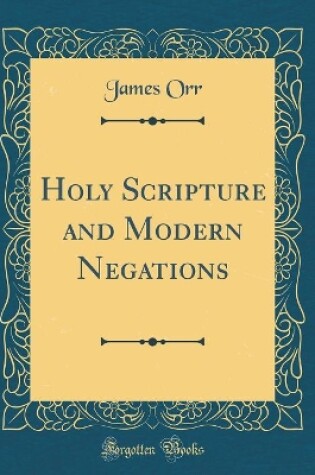 Cover of Holy Scripture and Modern Negations (Classic Reprint)