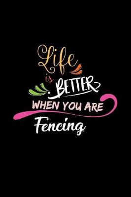 Book cover for Life Is Better When You Are Fencing