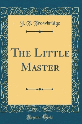 Cover of The Little Master (Classic Reprint)