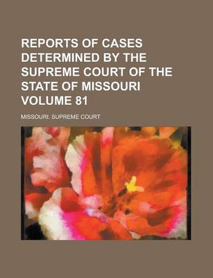 Book cover for Reports of Cases Determined by the Supreme Court of the State of Missouri Volume 81