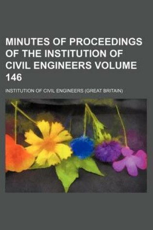 Cover of Minutes of Proceedings of the Institution of Civil Engineers Volume 146