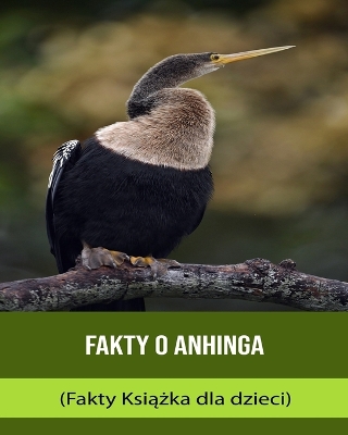 Book cover for Fakty o Anhinga (Fakty Ksi&#261;&#380;ka dla dzieci)