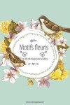 Book cover for Livre de coloriage pour adultes Motifs fleuris 2