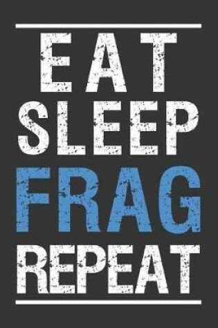 Cover of Eat Sleep Frag Repeat