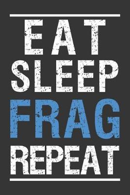 Book cover for Eat Sleep Frag Repeat