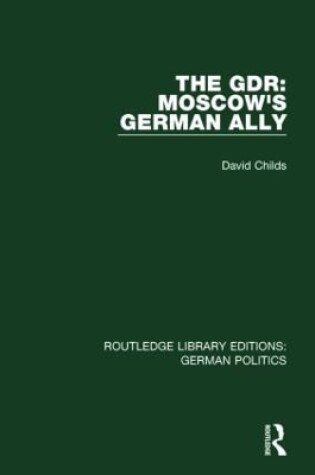 Cover of The GDR (RLE: German Politics)