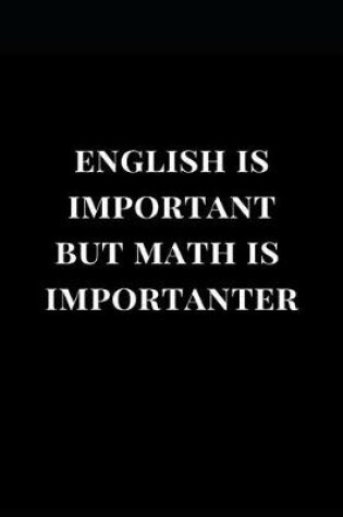 Cover of English Is Important But Math Is Importanter