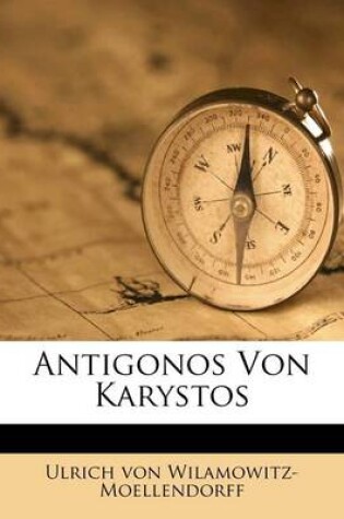 Cover of Philologische Untersuchungen, Viertes Heft, Antigonos Von Karystos