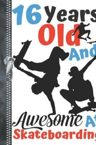 Cover of 16 Years Old And Awesome At Skateboarding