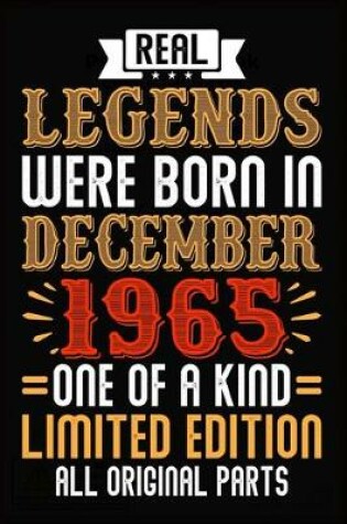 Cover of Real Legends Were Born In December 1965 One Of A Kind Limited Edition All Original Parts