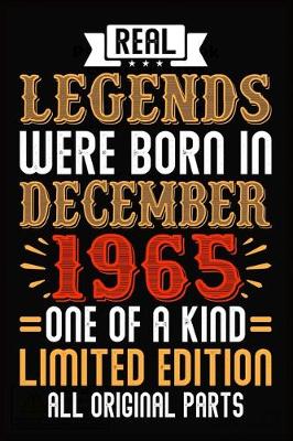 Book cover for Real Legends Were Born In December 1965 One Of A Kind Limited Edition All Original Parts