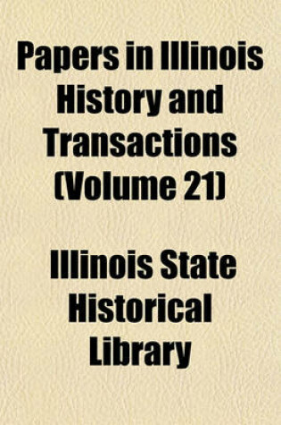 Cover of Papers in Illinois History and Transactions (Volume 21)