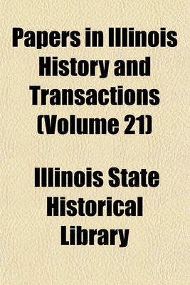 Book cover for Papers in Illinois History and Transactions (Volume 21)